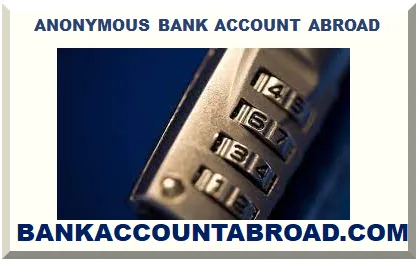 ANONYMOUS BANK ACCOUNT ABROAD 2025