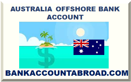 AUSTRALIA OFFSHORE BANK ACCOUNT