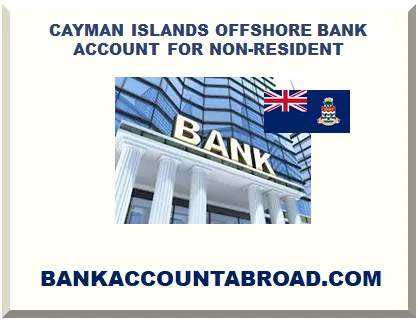 CAYMAN ISLANDS OPENING OFFSHORE BANK ACCOUNT FOR NON-RESIDENT 2025