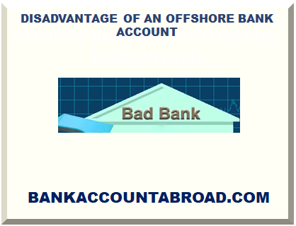 DISADVANTAGE OF AN OFFSHORE BANK ACCOUNT
