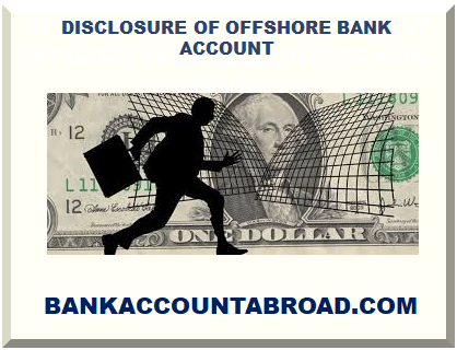 DISCLOSURE OF OFFSHORE BANK ACCOUNT