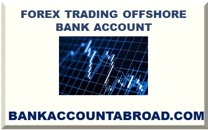 FOREX TRADING OFFSHORE BANK ACCOUNT 2025