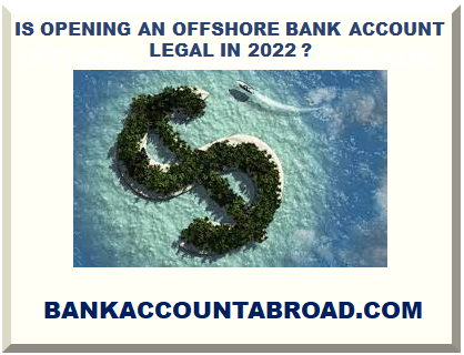 IS OPENING AN OFFSHORE BANK ACCOUNT LEGAL IN 2022 ?