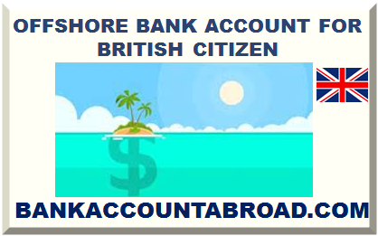OFFSHORE BANK ACCOUNT FOR BRITISH CITIZEN