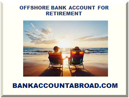 OFFSHORE BANK ACCOUNT FOR RETIREMENT