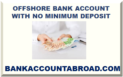 OFFSHORE BANK ACCOUNT WITH NO MINIMUM DEPOSIT