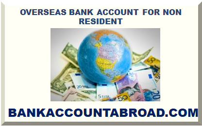OVERSEAS BANK ACCOUNT FOR NON RESIDENT 2026