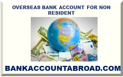 OVERSEAS BANK ACCOUNT FOR NON RESIDENT 2025