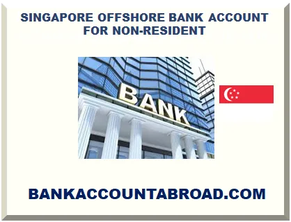 SINGAPORE OFFSHORE BANK ACCOUNT FOR NON-RESIDENT 2025