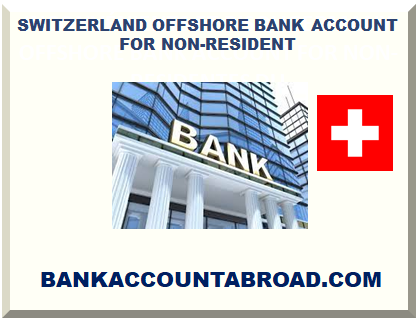 SWITZERLAND OFFSHORE BANK ACCOUNT FOR NON-RESIDENT 2023