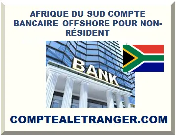 AFRIQUE DU SUD COMPTE BANCAIRE OFFSHORE POUR NON-RÉSIDENT