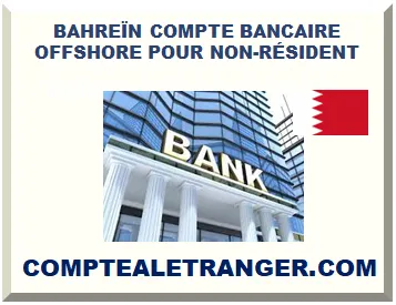 BAHREÏN COMPTE BANCAIRE OFFSHORE POUR NON-RÉSIDENT