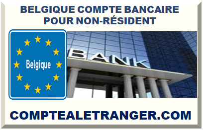 BELGIQUE OUVRIR UN COMPTE BANCAIRE POUR NON-RÉSIDENT 2026