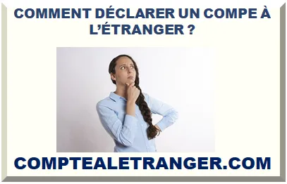 COMMENT DÉCLARER UN COMPE À L’ÉTRANGER ?