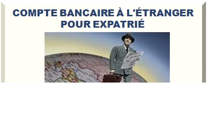 COMPTE BANCAIRE À L'ÉTRANGER POUR EXPATRIÉ