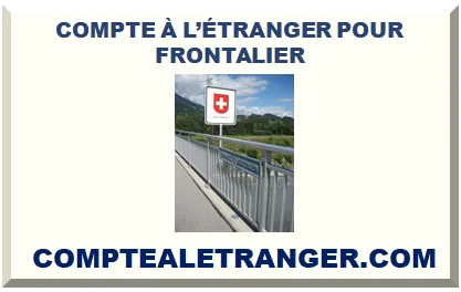 COMPTE BANCAIRE À L‘ÉTRANGER POUR FRONTALIER