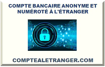 COMPTE BANCAIRE ANONYME ET NUMÉROTÉ À L'ÉTRANGER 2025