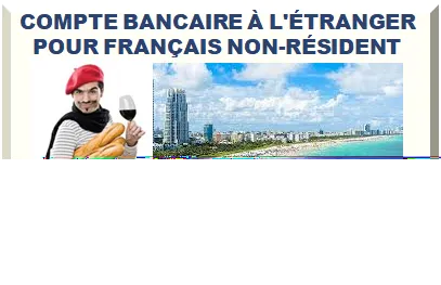 COMPTE BANCAIRE À L'ÉTRANGER POUR FRANÇAIS NON-RÉSIDENT