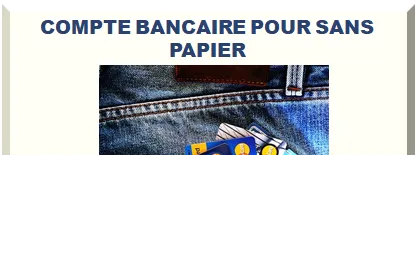 COMPTE BANCAIRE POUR SANS PAPIER