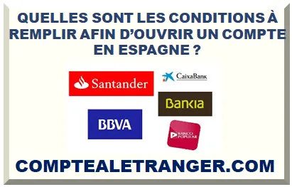 QUELLES SONT LES CONDITIONS À REMPLIR AFIN D’OUVRIR UN COMPTE EN ESPAGNE ?