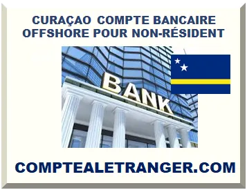 CURAÇAO COMPTE BANCAIRE OFFSHORE POUR NON-RÉSIDENT