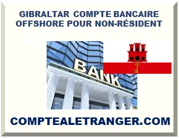 GIBRALTAR COMPTE BANCAIRE OFFSHORE POUR NON-RÉSIDENT