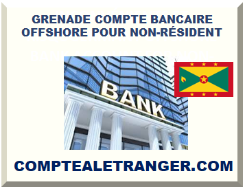 GRENADE COMPTE BANCAIRE OFFSHORE POUR NON-RÉSIDENT
