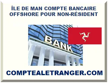ÎLE DE MAN COMPTE BANCAIRE OFFSHORE POUR NON-RÉSIDENT