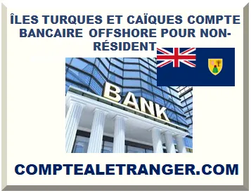 ÎLES TURQUES ET CAÏQUES COMPTE BANCAIRE OFFSHORE POUR NON-RÉSIDENT