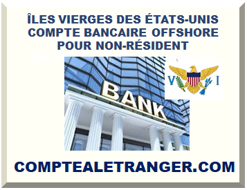 ÎLES VIERGES DES ÉTATS-UNIS COMPTE BANCAIRE OFFSHORE POUR NON-RÉSIDENT