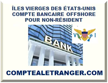 ÎLES VIERGES DES ÉTATS-UNIS COMPTE BANCAIRE OFFSHORE POUR NON-RÉSIDENT