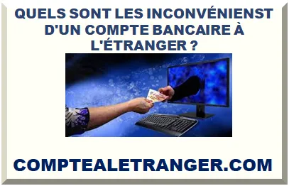 INCONVÉNIENT D’UN COMPTE BANCAIRE À L’ÉTRANGER
