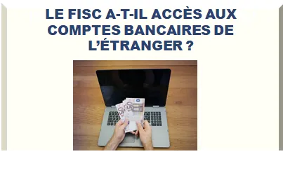 LE FISC A-T-IL ACCÈS AUX COMPTES BANCAIRES DE L’ÉTRANGER ?