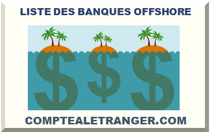 LISTE DES BANQUES OFFSHORE 2026