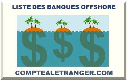 LISTE DES BANQUES OFFSHORE 2025