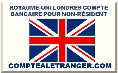 ANGLETERRE COMPTE BANCAIRE POUR NON-RÉSIDENT 2025