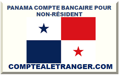 PANAMA COMPTE BANCAIRE POUR NON-RÉSIDENT