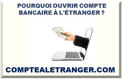 POURQUOI OUVRIR COMPTE BANCAIRE À L'ÉTRANGER EN 2025 ?