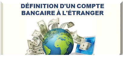 QU'EST-CE QU'UN COMPTE À L'ÉTRANGER ?