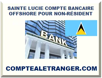 SAINTE LUCIE COMPTE BANCAIRE OFFSHORE POUR NON-RÉSIDENT