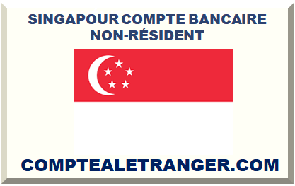 SINGAPOUR COMPTE BANCAIRE NON-RÉSIDENT