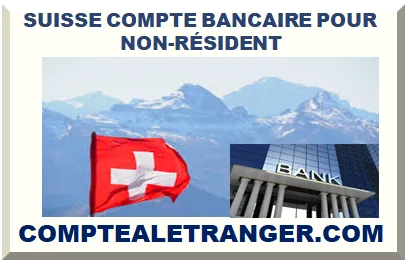 SUISSE OUVERTURE COMPTE BANCAIRE POUR NON-RÉSIDENT 2025
