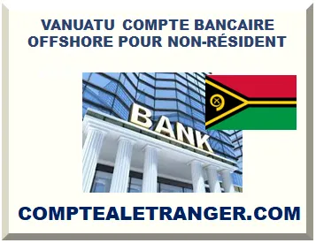 VANUATU COMPTE BANCAIRE OFFSHORE POUR NON-RÉSIDENT
