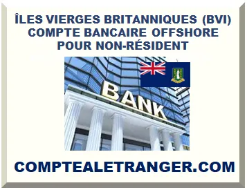 ÎLES VIERGES BRITANNIQUES (BVI) COMPTE BANCAIRE OFFSHORE POUR NON-RÉSIDENT